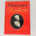 Mozart, The Golden Years, 1781-1791 - H. C. Robbins Landon
